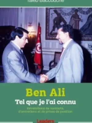 Ben Ali tel que je l'ai connu,...