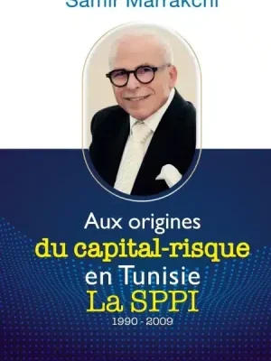 Aux origines du capital risque en Tunisie  La SPPI 1990-2009